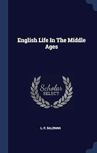English Life In The Middle Ages by L F. Salzman