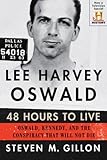 Lee Harvey Oswald: 48 Hours to Live: Oswald, Kennedy, and the Conspiracy that Will Not Die