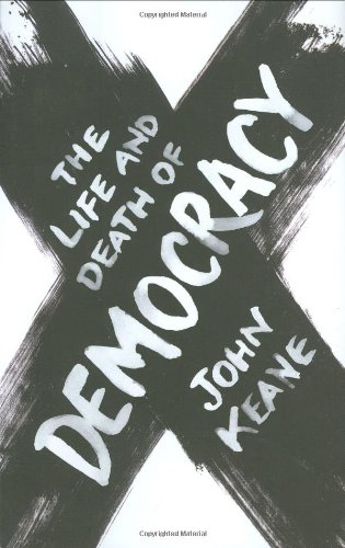 The Life and Death of Democracy by John Keane