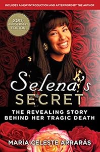 Selena's Secret: The Revealing Story Behind Her Tragic Death by María Celeste Arrarás