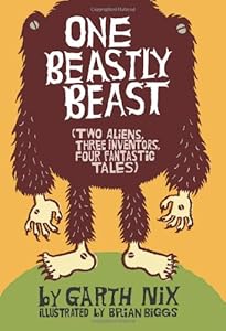 One Beastly Beast: Two Aliens, Three Inventors, Four Fantastic Tales