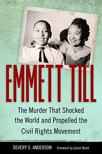 Emmett Till: The Murder That Shocked the World and Propelled the Civil Rights Movement by Devery S. Anderson                       ,