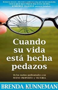 Cuando su vida esta hecha pedazos: De los suenos quebrantados a un nuevo proposito y victoria (Spanish Edition)