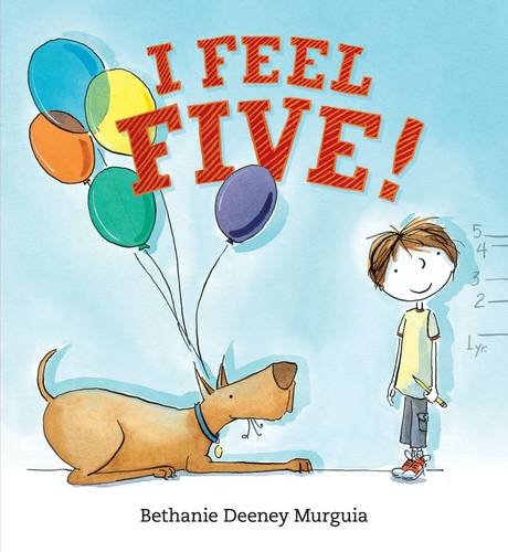 I Feel Five! by Bethanie Murguia