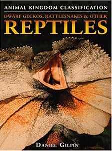 Dwarf Geckos, Rattlesnakes & Other Reptiles (Animal Kingdom Classification)