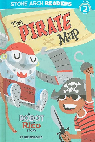 The Pirate Map: A Robot and Rico Story by Anastasia Suen