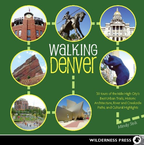 Walking Denver: 30 Tours of the Mile-High City's Best Urban Trails, Historic Architecture, by Mindy Sink