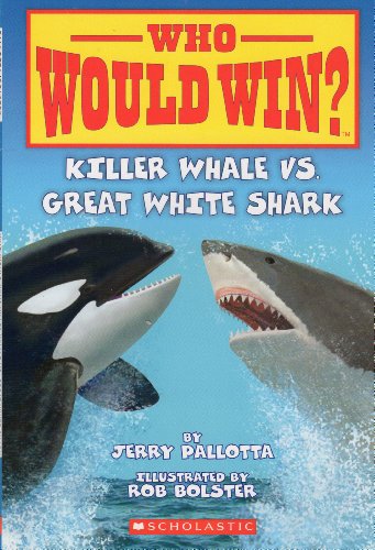 Who Would Win? Killer Whale vs. Great White Shark by Jerry Pallotta