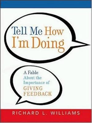 Tell Me How I'm Doing: A Fable About the Importance of Giving Feedback