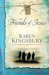 The Friends Of Jesus by Karen Kingsbury