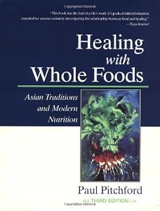 Healing with Whole Foods: Asian Traditions and Modern Nutrition