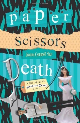 Paper, Scissors, Death: A Kiki Lowenstein Scrap-N-Craft Mystery by Joanna Campbell Slan