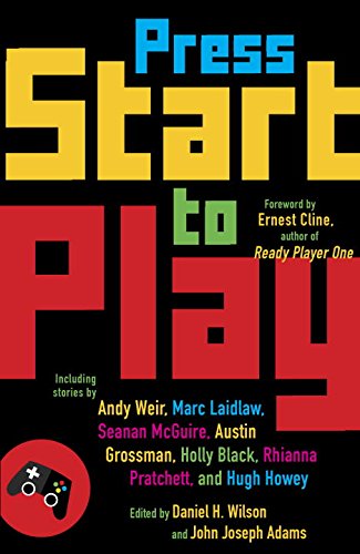 Press Start to Play by Daniel H. Wilson