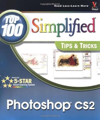 Photoshop CS2 : Top 100 Simplified Tips & Tricks