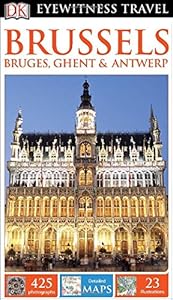 DK Eyewitness Travel Guide: Brussels, Bruges, Ghent &amp; Antwerp
