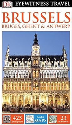 DK Eyewitness Travel Guide: Brussels, Bruges, Ghent &amp; Antwerp