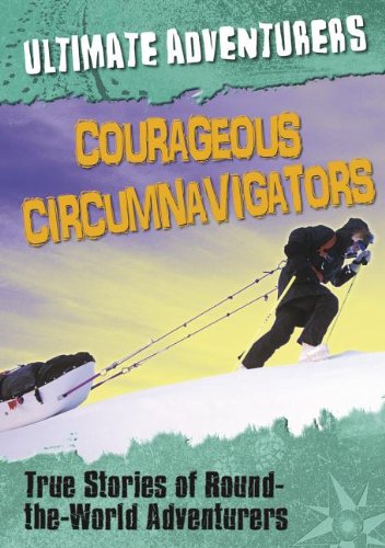 Courageous Circumnavigators: True Stories of Around-the-World Adventurers by Fiona Macdonald