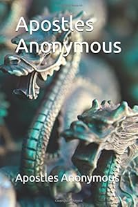 Apostles Anonymous by Apostles Anonymous