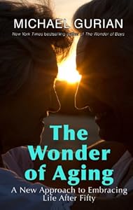 The Wonder of Aging: A New Approach to Embracing Life