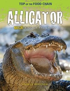 Alligator: Killer King of the Swamp
