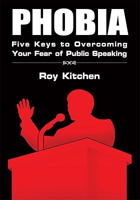 Phobia: Five Keys to Overcoming Your Fear of Public Speaking