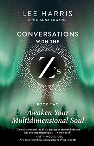 Awaken Your Multidimensional Soul: Conversations with the Z's, Book Two by Lee Harris