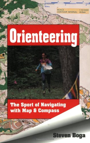 Orienteering: The Sport of Navigating with Map & Compass by Steven Boga