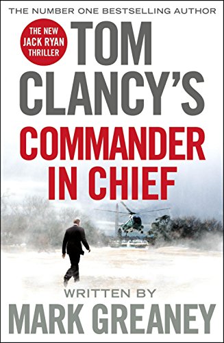 Tom Clancy : commander-in-chief by Mark Greaney