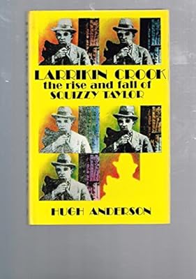 Larrikin crook; the rise and fall of Squizzy Taylor