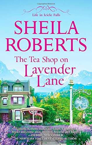 The Tea Shop on Lavender Lane by Sheila Roberts