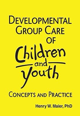 Developmental Group Care of Children and Youth: Concepts and Practice