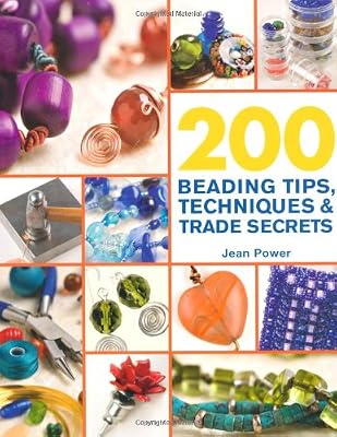 200 Beading Tips, Techniques &amp; Trade Secrets: An Indispensable Compendium of Technical Know-How and Troubleshooting Tips