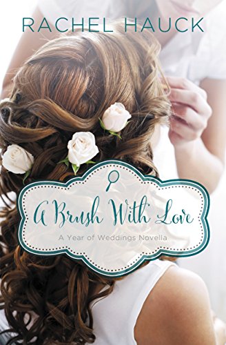 A Brush with Love: A January Wedding Story (A Year of Weddings Novella Book 2) by Rachel Hauck