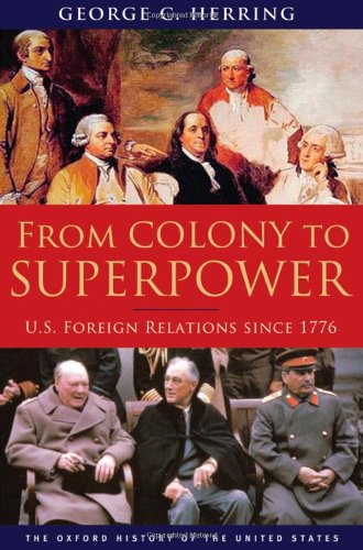 From Colony to Superpower: U.S. Foreign Relations Since 1776 by George C. Herring