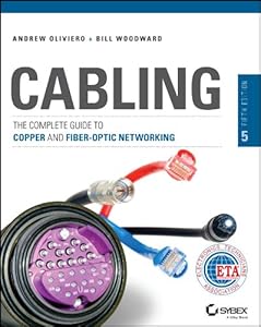 Cabling: The Complete Guide to Copper and Fiber-Optic Networking by Andrew Oliviero