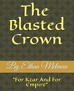 The Blasted Crown (The Ballad Of Nicholes Irontar) by Ethan Mark Melman