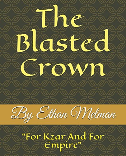 The Blasted Crown (The Ballad Of Nicholes Irontar) by Ethan Mark Melman