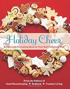 Holiday Cheer: Recipes and Decorating Ideas for Your Best Christmas Ever by Redbook and Country Living Good Housekeeping  (Editor)
