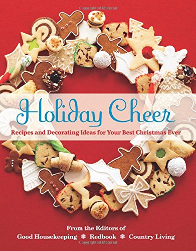 Holiday Cheer: Recipes and Decorating Ideas for Your Best Christmas Ever by Redbook and Country Living Good Housekeeping  (Editor)