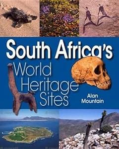 South Africa’s World Heritage Sites by Alan Mountain