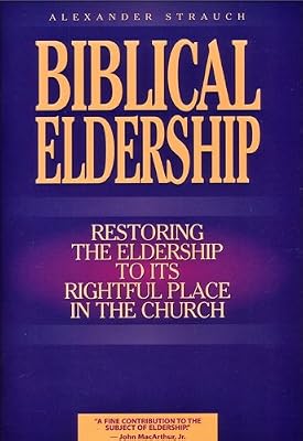Biblical Eldership Booklet:Restoring the Eldership to Its Rightful Place in Church