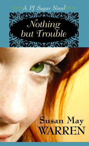 Nothing but Trouble by Susan May Warren