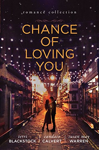 Chance of Loving You: Romance Collection by Terri Blackstock