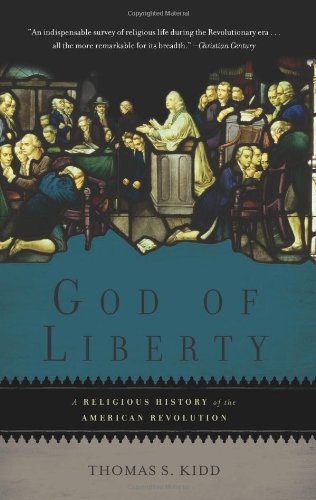 God of Liberty: A Religious History of the American Revolution by Thomas S. Kidd
