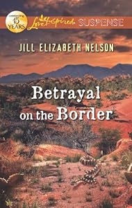Betrayal on the Border (Love Inspired Suspense)