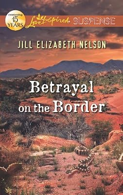 Betrayal on the Border (Love Inspired Suspense)