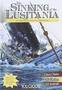 The Sinking of the Lusitania: An Interactive History Adventure