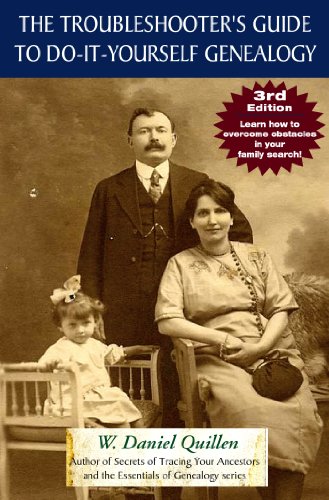 The Troubleshooter's Guide to Do-It-Yourself Genealogy by W. Daniel Quillen