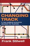 Changing Track: A New Political Economic Direction for Australia
