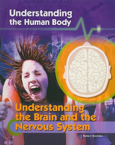 Understanding the Brain and the Nervous System (Understanding the Human Body) by Robert Snedden